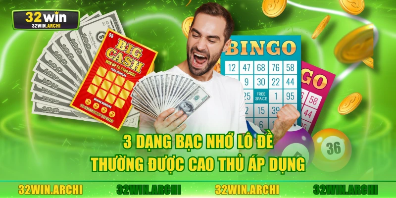 3 dạng bạc nhớ lô đề thường được cao thủ áp dụng