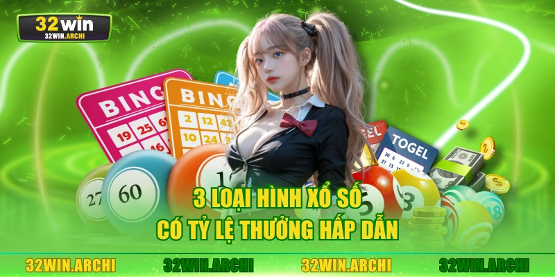 3 loại hình xổ số có tỷ lệ thưởng hấp dẫn