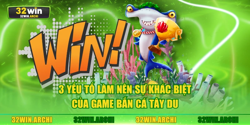 3 yếu tố làm nên sự khác biệt của game Bắn Cá Tây Du