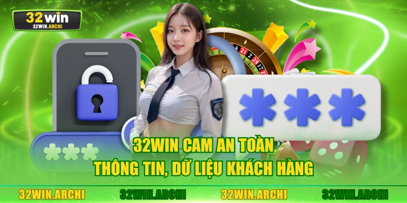 32WIN cam an toàn thông tin, dữ liệu khách hàng