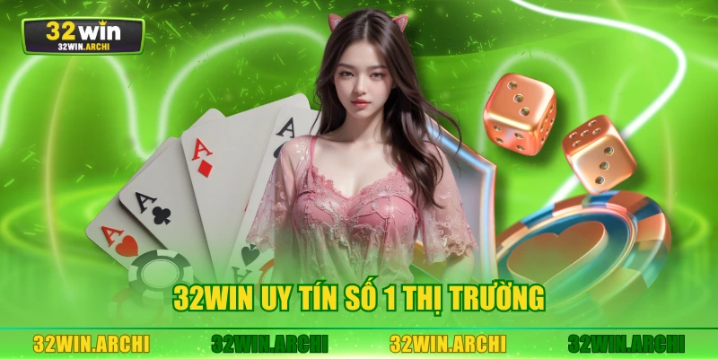 32WIN uy tín số 1 thị trường