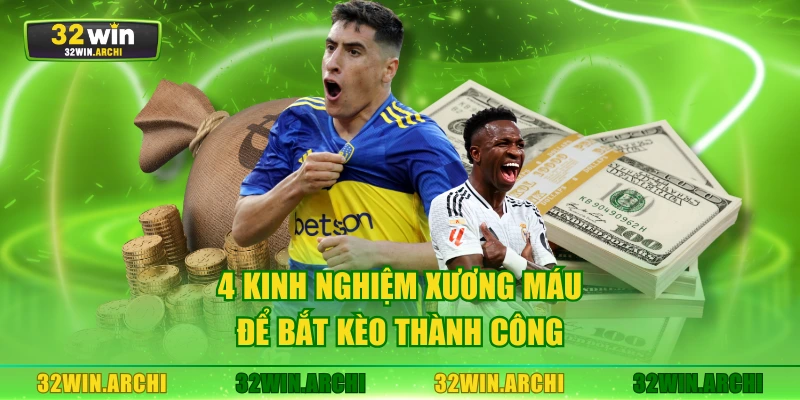 4 kinh nghiệm xương máu để bắt kèo thành công
