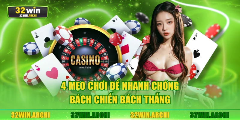 4 mẹo chơi để nhanh chóng bách chiến bách thắng