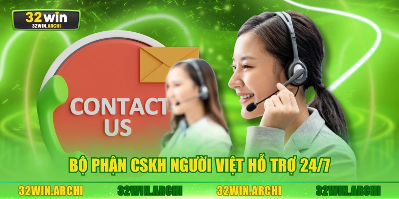 Bộ phận CSKH người Việt hỗ trợ 24/7