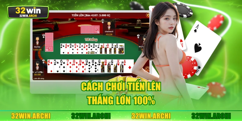 Cách chơi tiến lên thắng lớn 100%