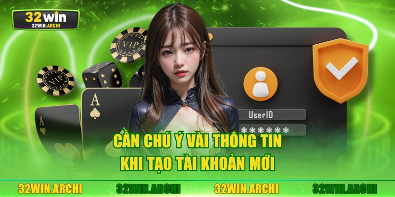Cần chú ý vài thông tin khi tạo tài khoản mới