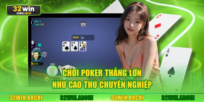 Chơi poker thắng lớn như cao thủ chuyên nghiệp