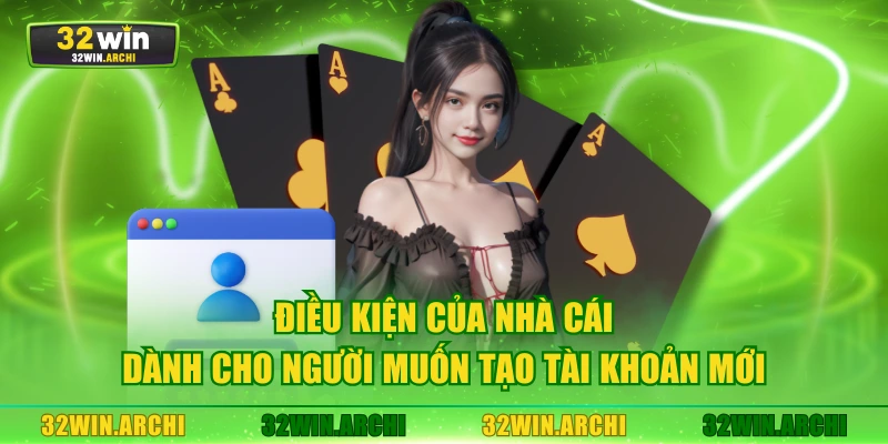 Điều kiện của nhà cái dành cho người muốn tạo tài khoản mới