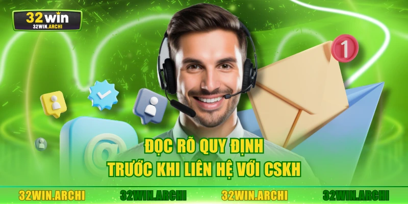 Đọc rõ quy định trước khi liên hệ với CSKH