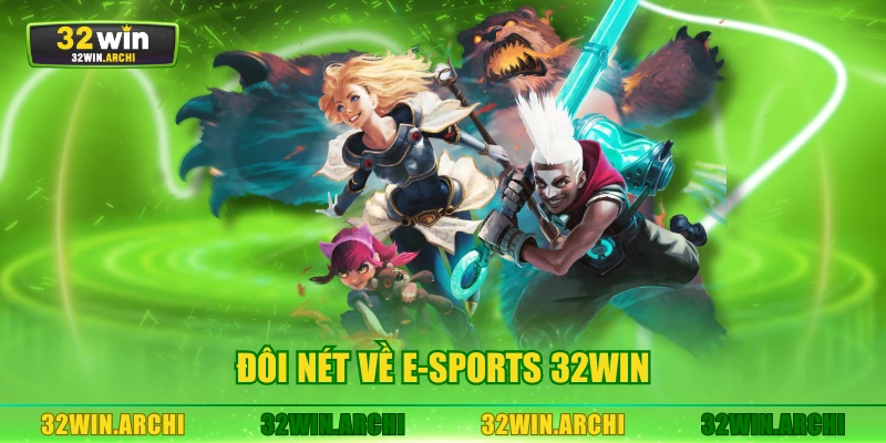 Đôi nét về E-Sports 32WIN