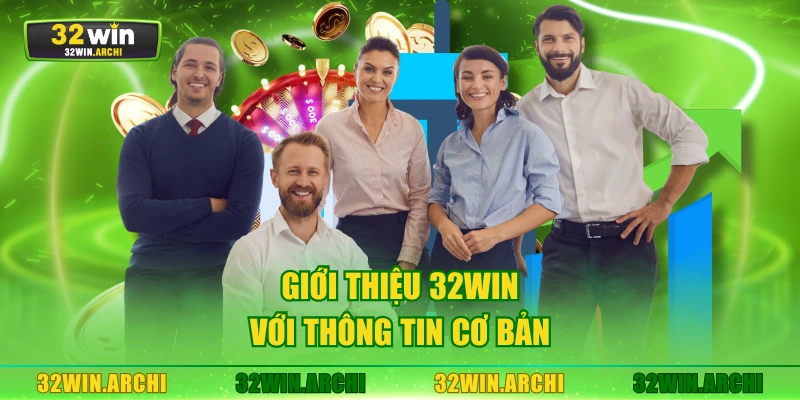 Giới thiệu 32WIN với thông tin cơ bản