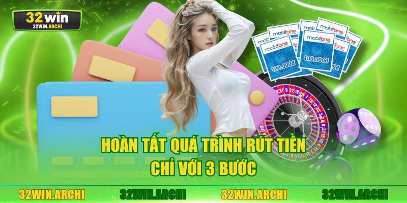 Hoàn tất quá trình rút tiền chỉ với 3 bước
