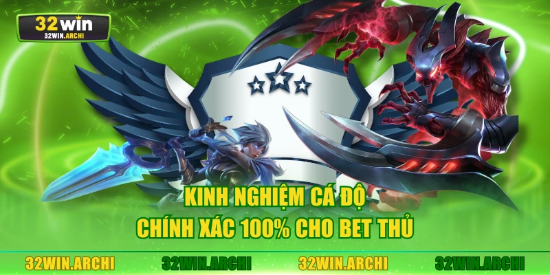 Kinh nghiệm cá độ chính xác 100% cho bet thủ