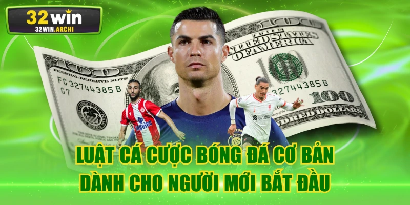 Luật Cá Cược Bóng Đá Cơ Bản Dành Cho Người Mới Bắt Đầu