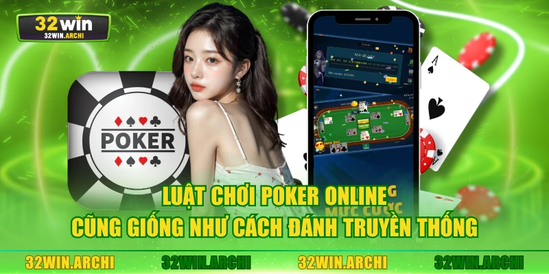 Luật chơi poker online cũng giống như cách đánh truyền thống