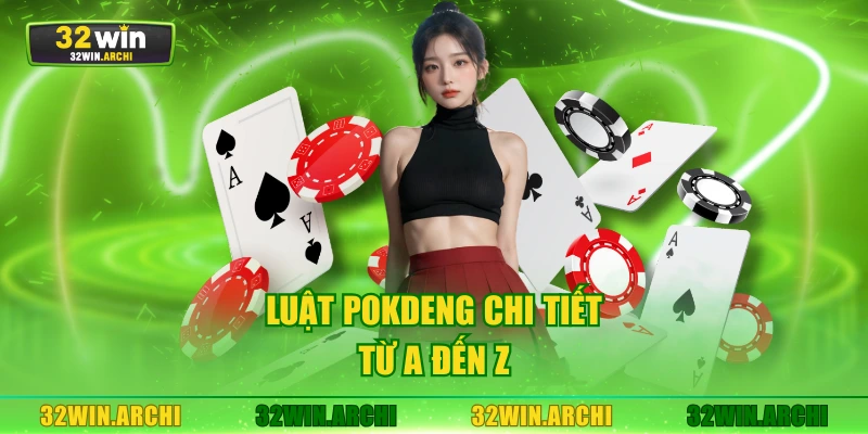 Luật pokdeng chi tiết từ A đến Z