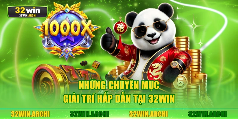 Những chuyên mục giải trí hấp dẫn tại 32WIN