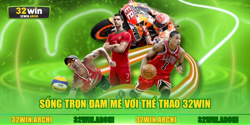 Sống trọn đam mê với thể thao 32WIN