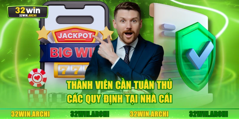 Thành viên cần tuân thủ các quy định tại nhà cái