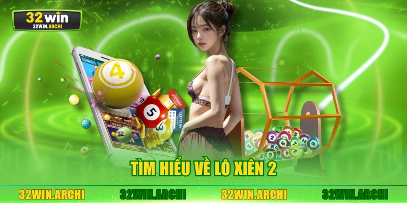 Tìm hiểu về lô xiên 2