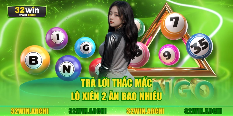 Trả lời thắc mắc lô xiên 2 ăn bao nhiêu