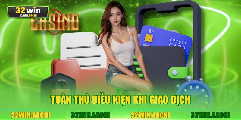 Tuân thủ điều kiện khi giao dịch